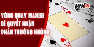 Vòng Quay Max88 - Bí Quyết Nhận Phần Thưởng Khủng